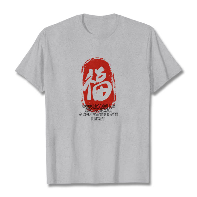 Nimara Ritual Fu Good Fortune Comes From A Compassionate Heart Tee T-shirt