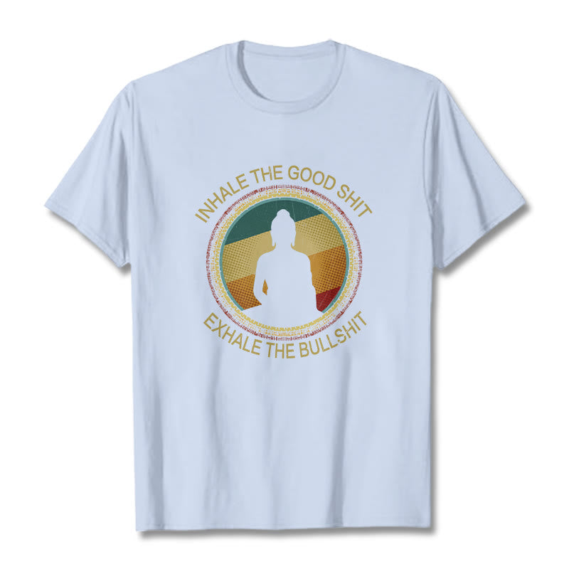 Nimara Ritual "INHALE THE GOOD SHIT EXHALE THE BULLSHT" Meditation Buddha Cotton Tee T-Shirt
