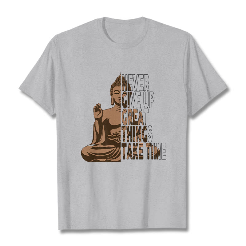 Nimara Ritual NEVER GIVE UP GREAT THINGS TAKE TIME Tee T-shirt