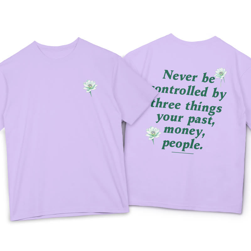 Nimara Ritual Lotus Never Be Controlled By Three Things Tee T-shirt