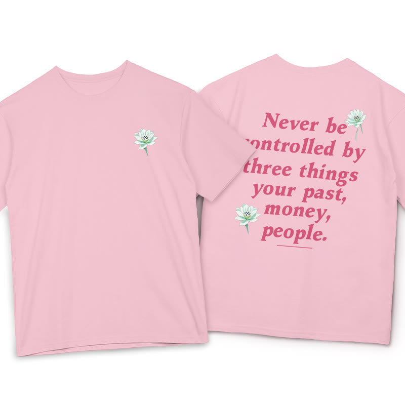 Nimara Ritual Lotus Never Be Controlled By Three Things Tee T-shirt