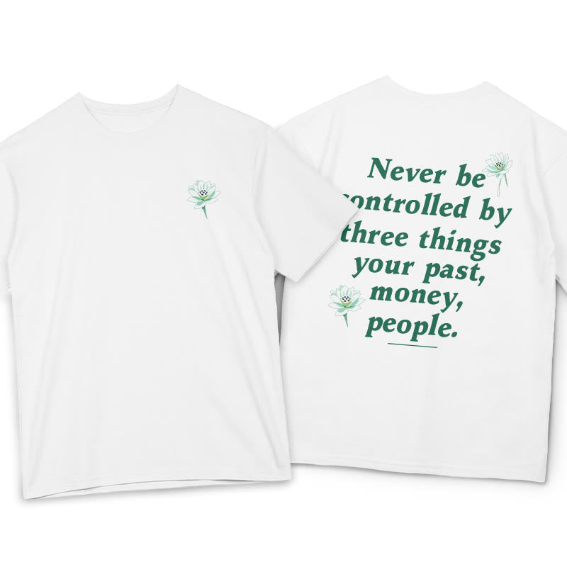 Nimara Ritual Lotus Never Be Controlled By Three Things Tee T-shirt