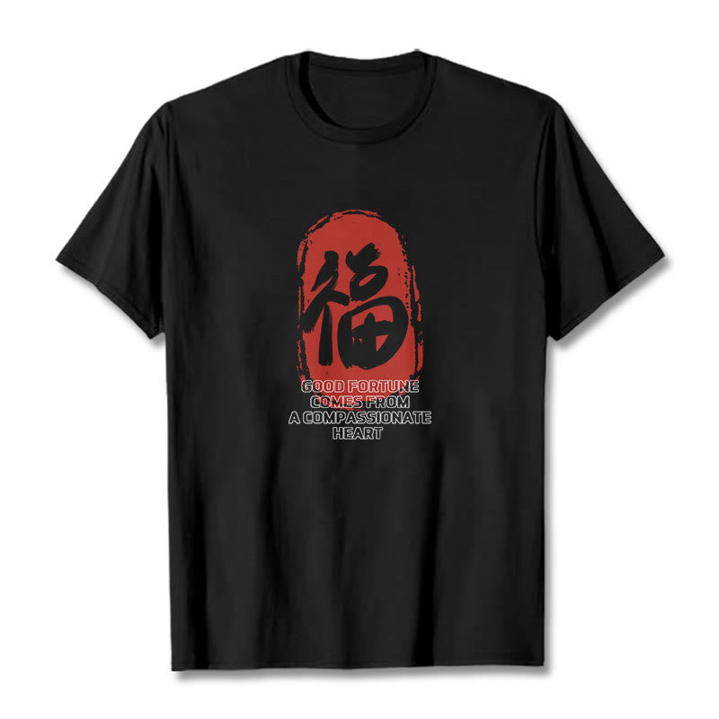 Nimara Ritual Fu Good Fortune Comes From A Compassionate Heart Tee T-shirt
