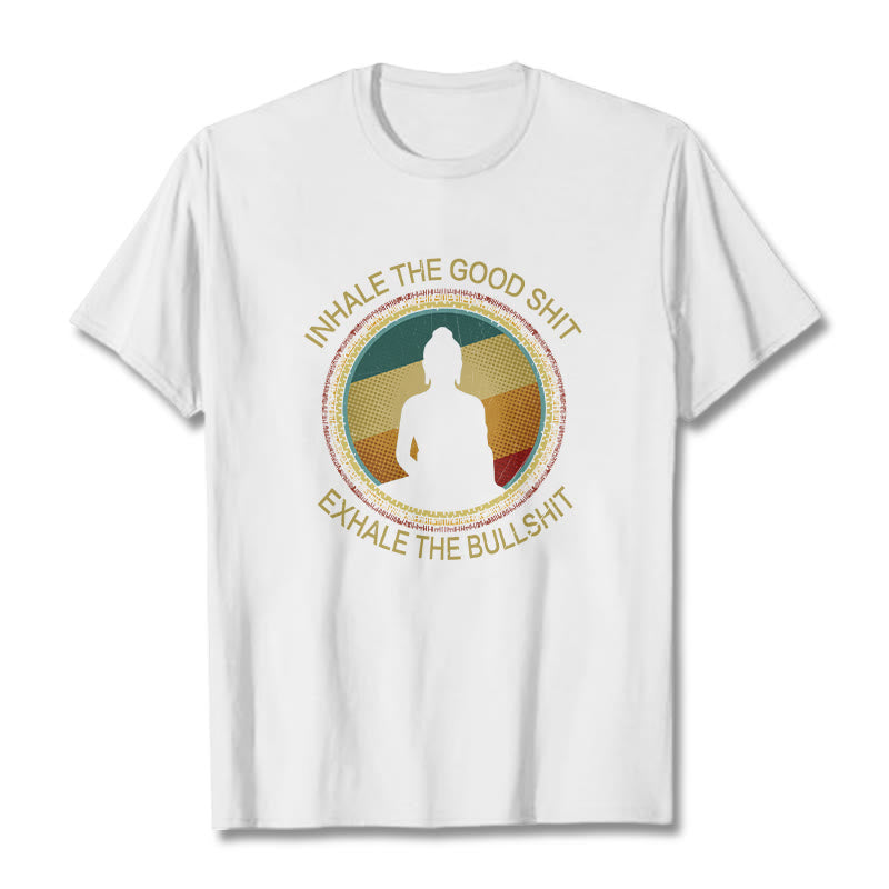 Nimara Ritual "INHALE THE GOOD SHIT EXHALE THE BULLSHT" Meditation Buddha Cotton Tee T-Shirt