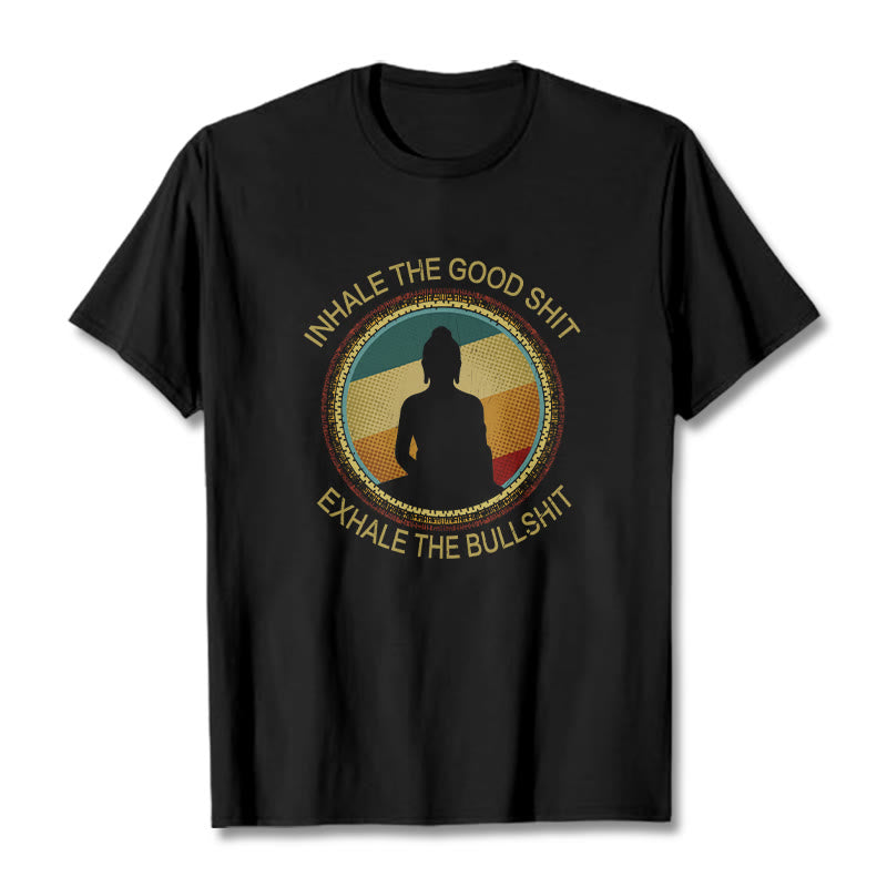 Nimara Ritual "INHALE THE GOOD SHIT EXHALE THE BULLSHT" Meditation Buddha Cotton Tee T-Shirt