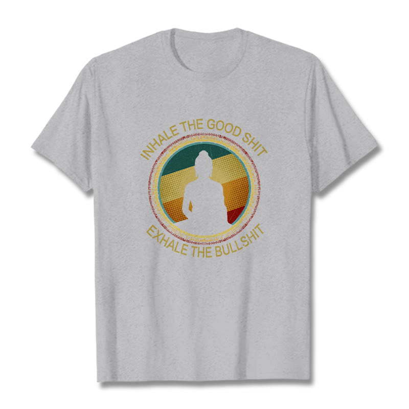 Nimara Ritual "INHALE THE GOOD SHIT EXHALE THE BULLSHT" Meditation Buddha Cotton Tee T-Shirt