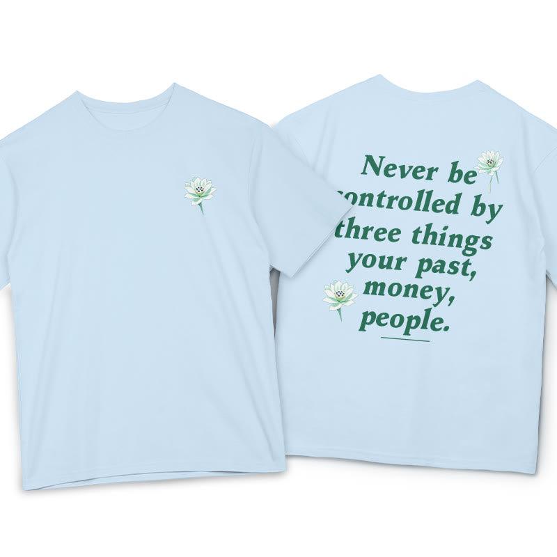 Nimara Ritual Lotus Never Be Controlled By Three Things Tee T-shirt