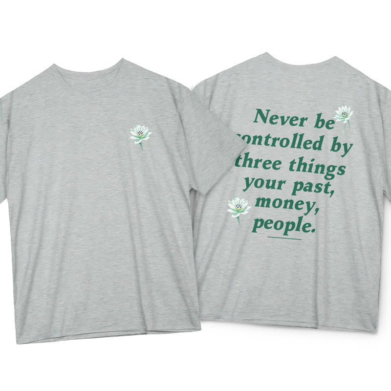 Nimara Ritual Lotus Never Be Controlled By Three Things Tee T-shirt