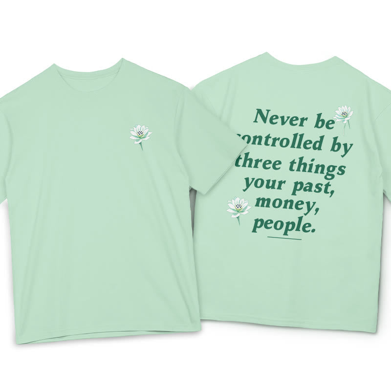 Nimara Ritual Lotus Never Be Controlled By Three Things Tee T-shirt