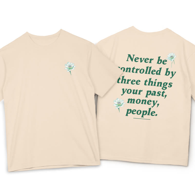 Nimara Ritual Lotus Never Be Controlled By Three Things Tee T-shirt