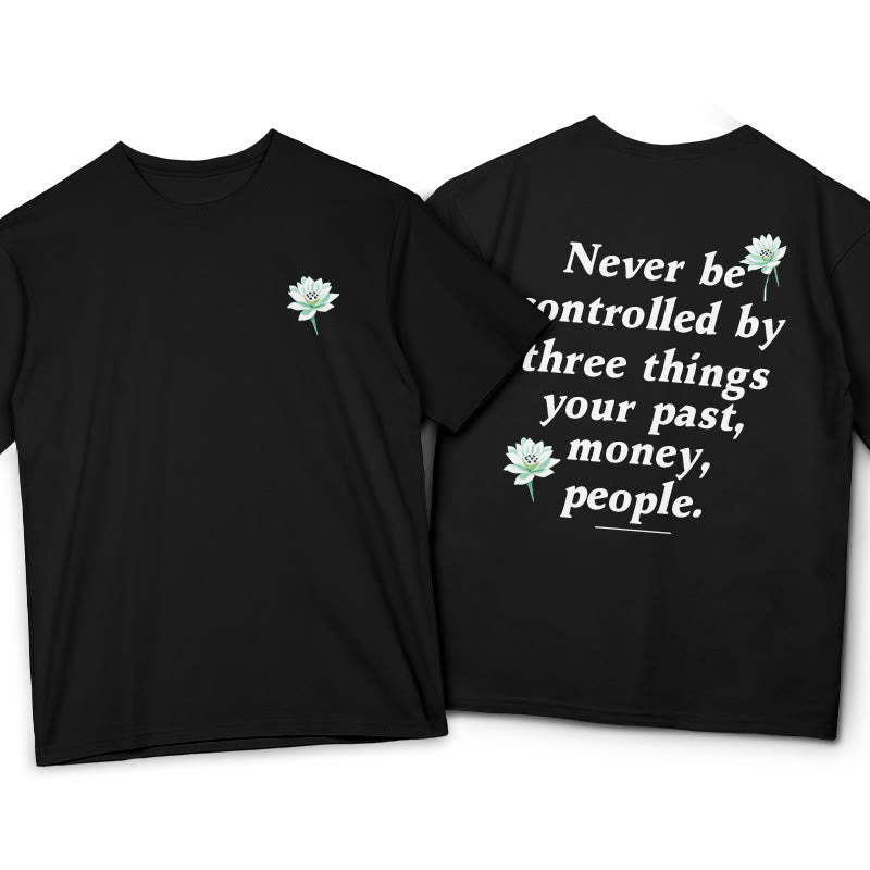 Nimara Ritual Lotus Never Be Controlled By Three Things Tee T-shirt